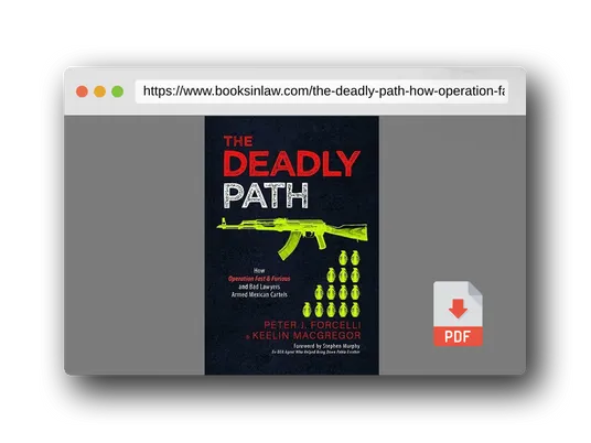 PDF Preview of the book The Deadly Path: How Operation Fast & Furious and Bad Lawyers Armed Mexican Cartels
