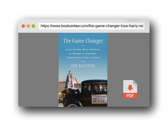 PDF Preview of the book The Game Changer: How Harry Reid Remade the Rules and Showed Democrats How to Fight