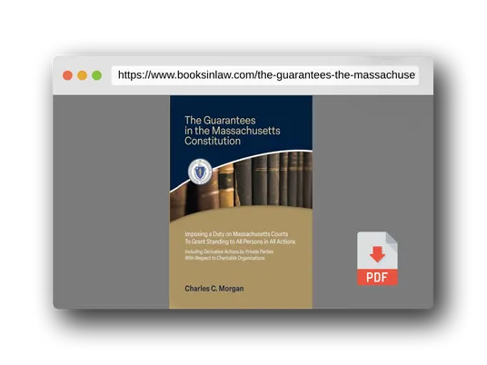 PDF Preview of the book The Guarantees in the Massachusetts Constitution Imposing a Duty on Massachusetts Courts to Grant Standing to All Persons in All Actions