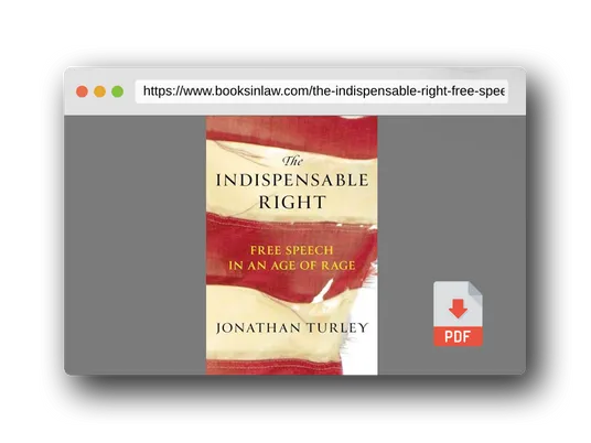 PDF Preview of the book The Indispensable Right: Free Speech in an Age of Rage