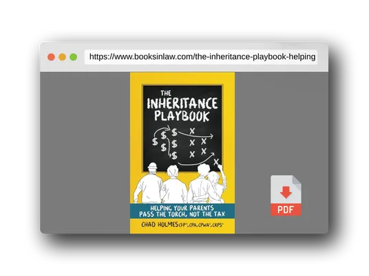 PDF Preview of the book The Inheritance Playbook: Helping Your Parents Pass the Torch, Not the Tax