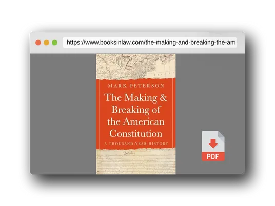 PDF Preview of the book The Making and Breaking of the American Constitution: A Thousand-Year History