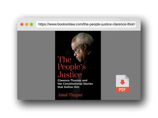 PDF Preview of the book The People's Justice: Clarence Thomas and the Constitutional Stories that Define Him