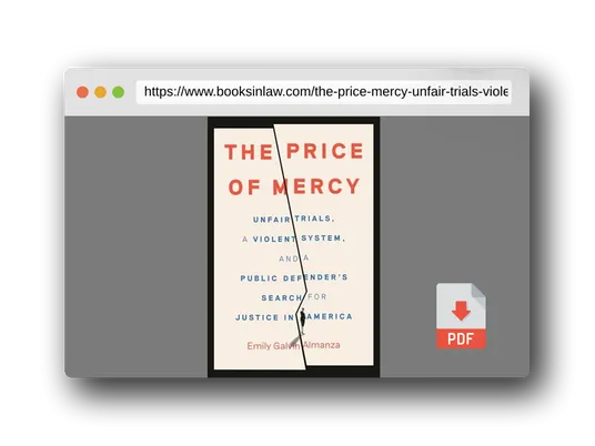 PDF Preview of the book The Price of Mercy: Unfair Trials, a Violent System, and a Public Defender's Search for Justice in America