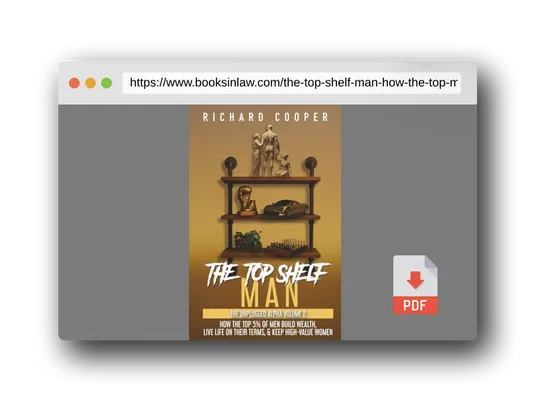 PDF Preview of the book The Top Shelf Man: How the top 5% of men build wealth, live life on their terms, & keep high-value women