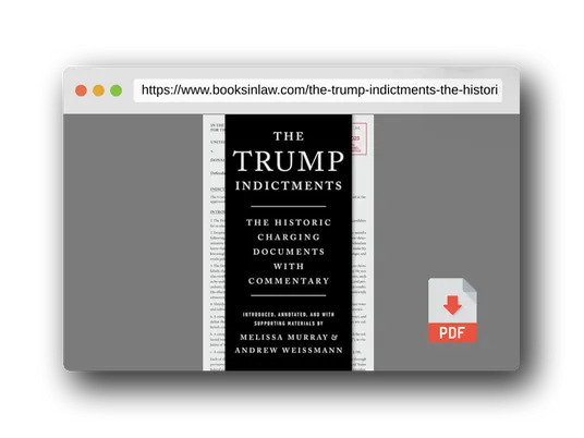 PDF Preview of the book The Trump Indictments: The Historic Charging Documents with Commentary