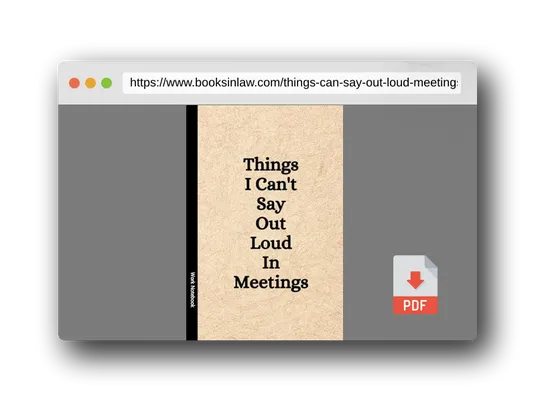 PDF Preview of the book Things I Can't Say Out Loud In Meetings: Funny Notebook for Work, Gag Gift, Boss, Office, Secret Santa Gift for Coworker (Lined Journal with Quotes)