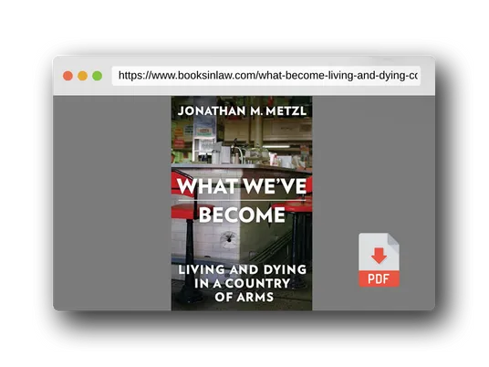 PDF Preview of the book What We've Become: Living and Dying in a Country of Arms