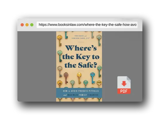 PDF Preview of the book Where’s the Key to the Safe?: How to Avoid Probate Pitfalls and Maximize Family Finances