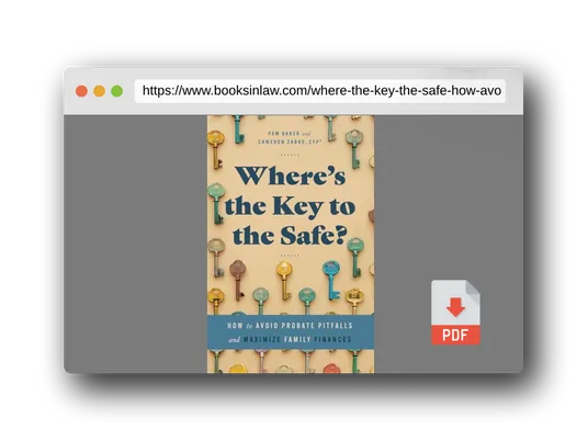 PDF Preview of the book Where’s the Key to the Safe?: How to Avoid Probate Pitfalls and Maximize Family Finances