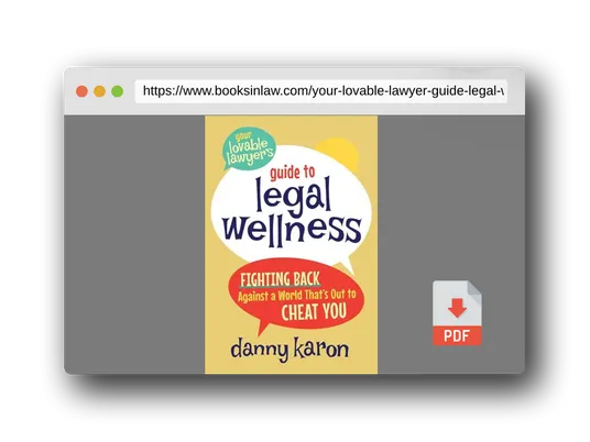 PDF Preview of the book Your Lovable Lawyer's Guide to Legal Wellness: Fighting Back Against a World That's Out to Cheat You