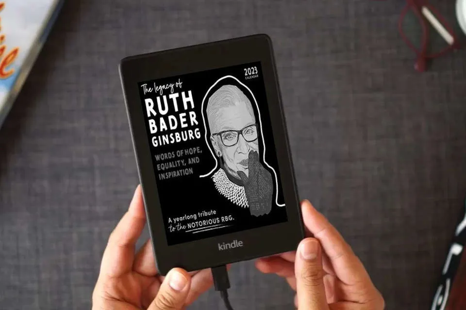 Read Online 2023 The Legacy of Ruth Bader Ginsburg Wall Calendar: Her Words of Hope, Equality and Inspiration ― A yearlong tribute to the notorious RBG (12-Month Art Calendar) as a Kindle eBook