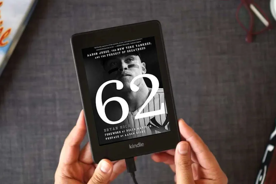 Read Online 62: Aaron Judge, the New York Yankees, and the Pursuit of Greatness as a Kindle eBook