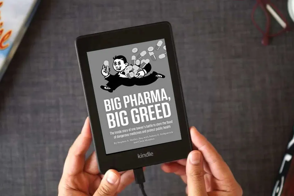 Read Online Big Pharma, Big Greed: The Inside Story of One Lawyer's Battle to Stem the Flood of Dangerous Medicines and Protect Public Health as a Kindle eBook