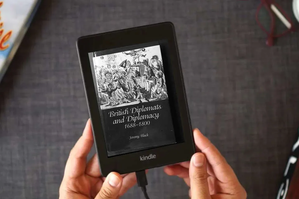 Read Online British Diplomats and Diplomacy, 1688-1800 as a Kindle eBook