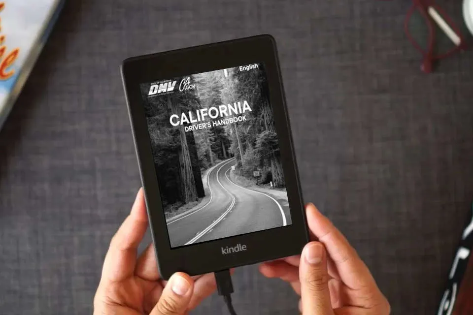 Read Online California Driver’s Handbook: Updated, Original and Unabridged DMV Book, California Drivers Handbook (Testing Process, Navigating the Roads, Laws and ... Driver’s Handbooks (English & Spanish)) as a Kindle eBook