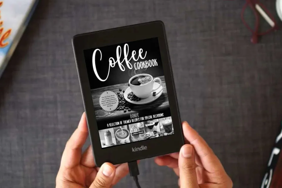 Read Online Coffee Cookbook: The No-Fuss Book for Coffee Lovers. Master Home Barista Skills with Flavorful & Easy Coffee-Based Recipes | BONUS: A Selection of Themed Recipes for Special Occasions as a Kindle eBook
