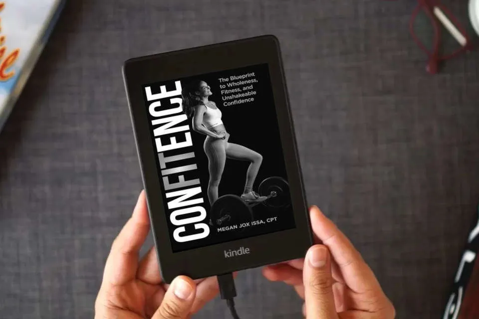 Read Online ConFITence: The Blueprint to Wholeness, Fitness, and Unshakeable Confidence as a Kindle eBook