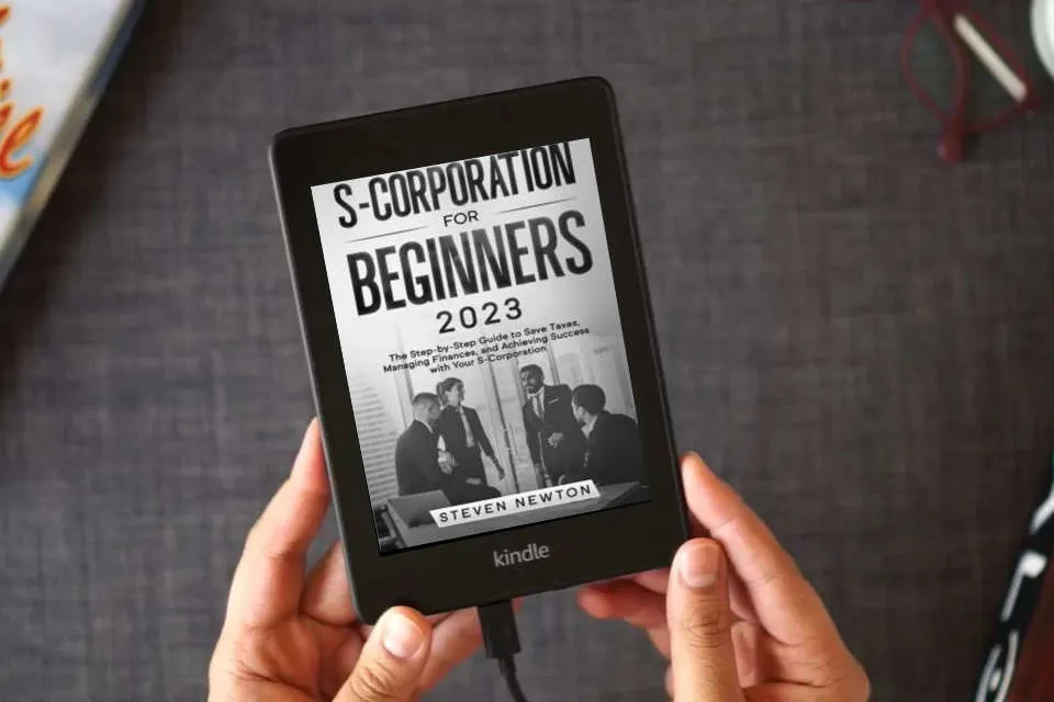 Read Online S-Corporation for Beginners: The Step-by-Step Guide to Save Taxes, Managing Finances and Achieving Success with Your S-Corporation as a Kindle eBook