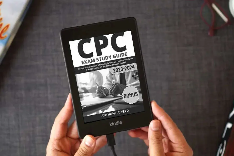 Read Online CPC Exam Study Guide: The Step-by-Step Approach to Mastering the Exam and Launching Your Career in Medical Coding | 300 Questions and Answers Included as a Kindle eBook