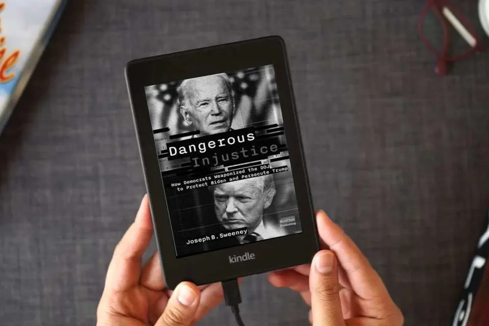 Read Online Dangerous Injustice: How Democrats Weaponized DOJ to Protect Biden and Persecute Trump as a Kindle eBook