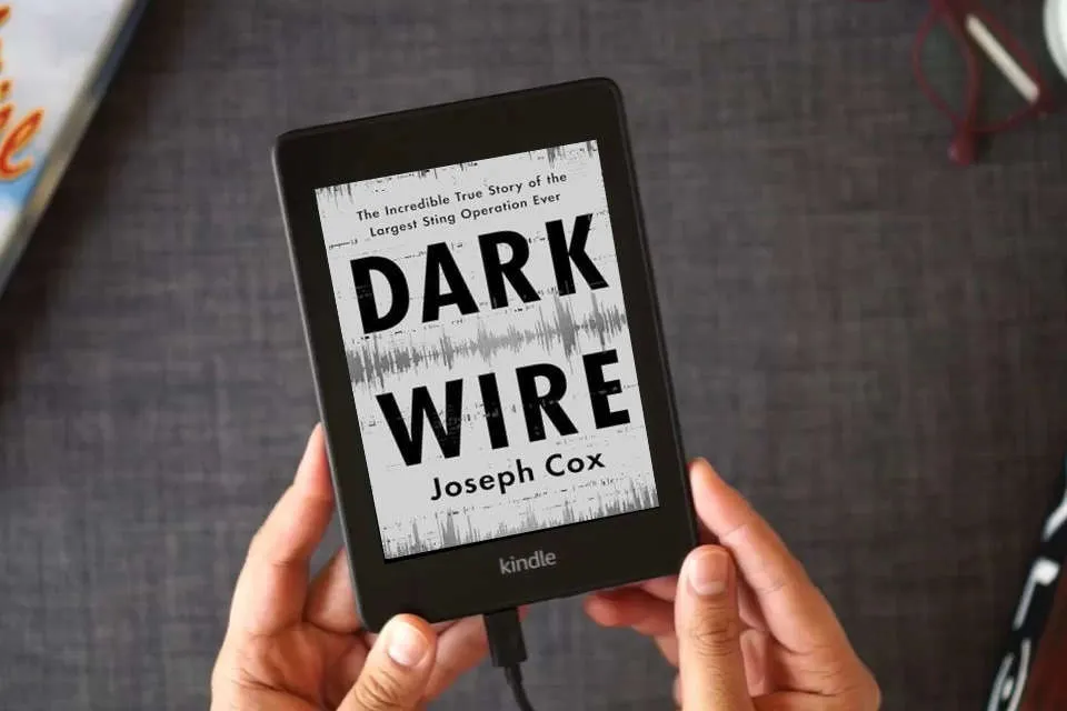 Read Online Dark Wire: The Incredible True Story of the Largest Sting Operation Ever as a Kindle eBook