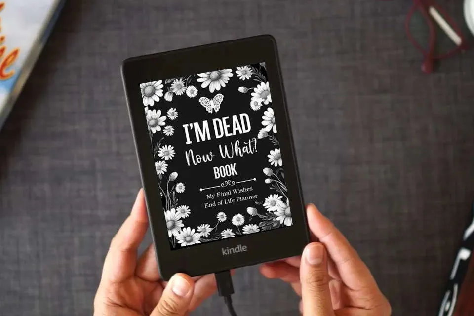 Read Online I'm Dead Now What Book My Final Wishes | End of Life Planner: A Simple Death Organizer, to Provide Everything Your Loved Ones Need to Know in Case You Die as a Kindle eBook