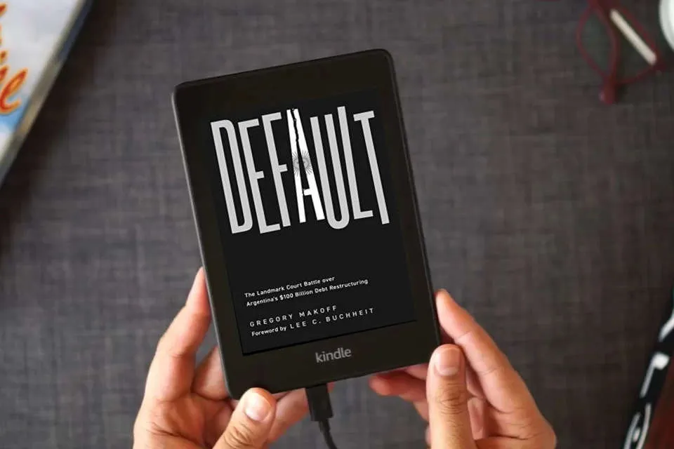 Read Online Default: The Landmark Court Battle over Argentina's $100 Billion Debt Restructuring as a Kindle eBook