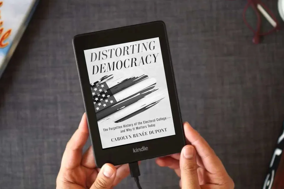Read Online Distorting Democracy - The Forgotten History of the Electoral College and Why It Matters Today as a Kindle eBook