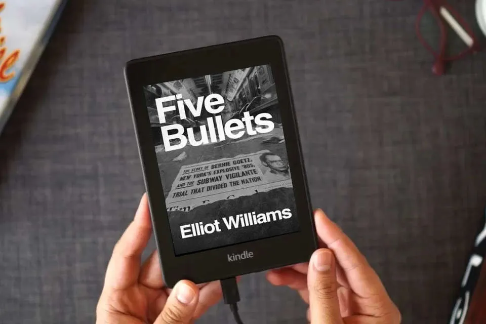 Read Online Five Bullets: The Story of Bernie Goetz, New York's Explosive '80s, and the Subway Vigilante Trial That Divided the Nation as a Kindle eBook