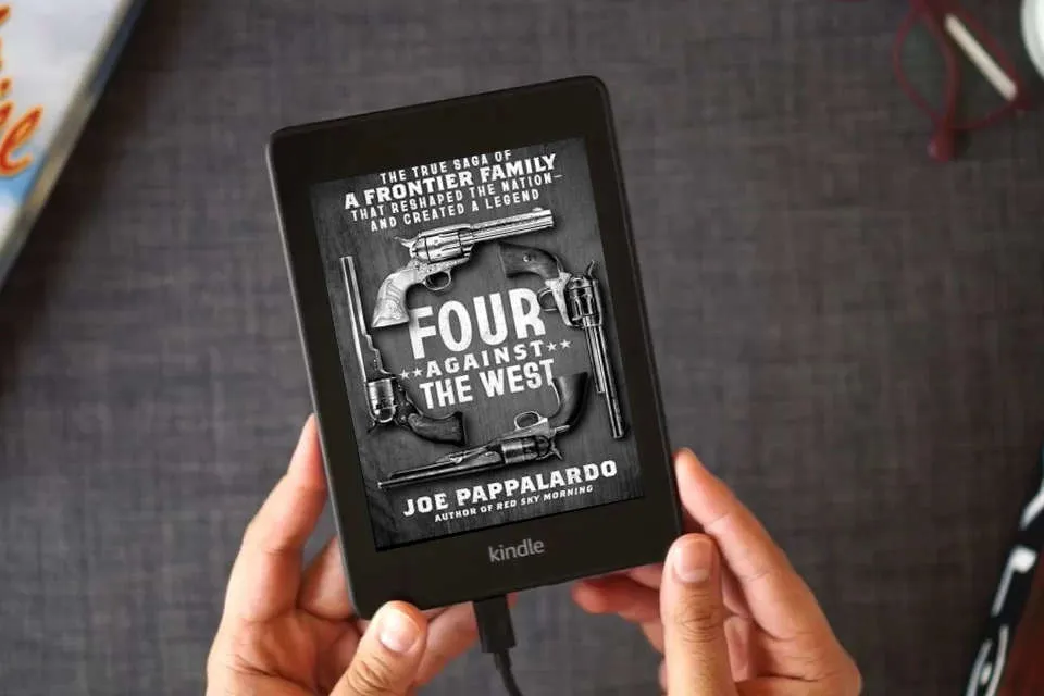 Read Online Four Against the West: The True Saga of a Frontier Family That Reshaped the Nation―and Created a Legend as a Kindle eBook