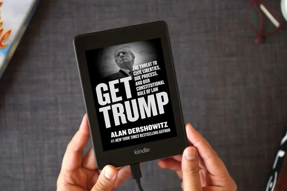 Read Online Get Trump: The Threat to Civil Liberties, Due Process, and Our Constitutional Rule of Law as a Kindle eBook