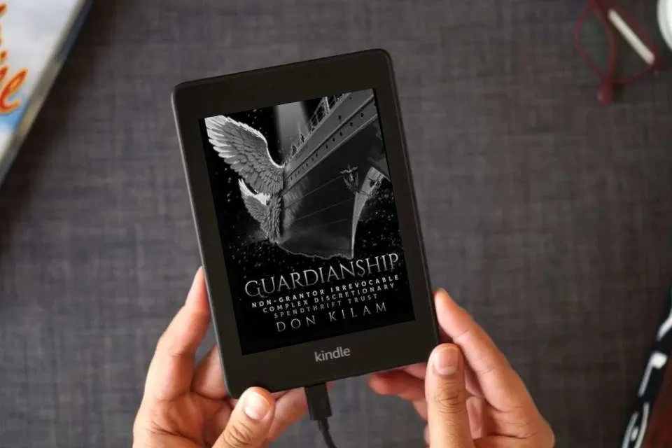 Read Online Guardianship: Non-Grantor Irrevocable Complex Discretionary Spendthrift Trust as a Kindle eBook