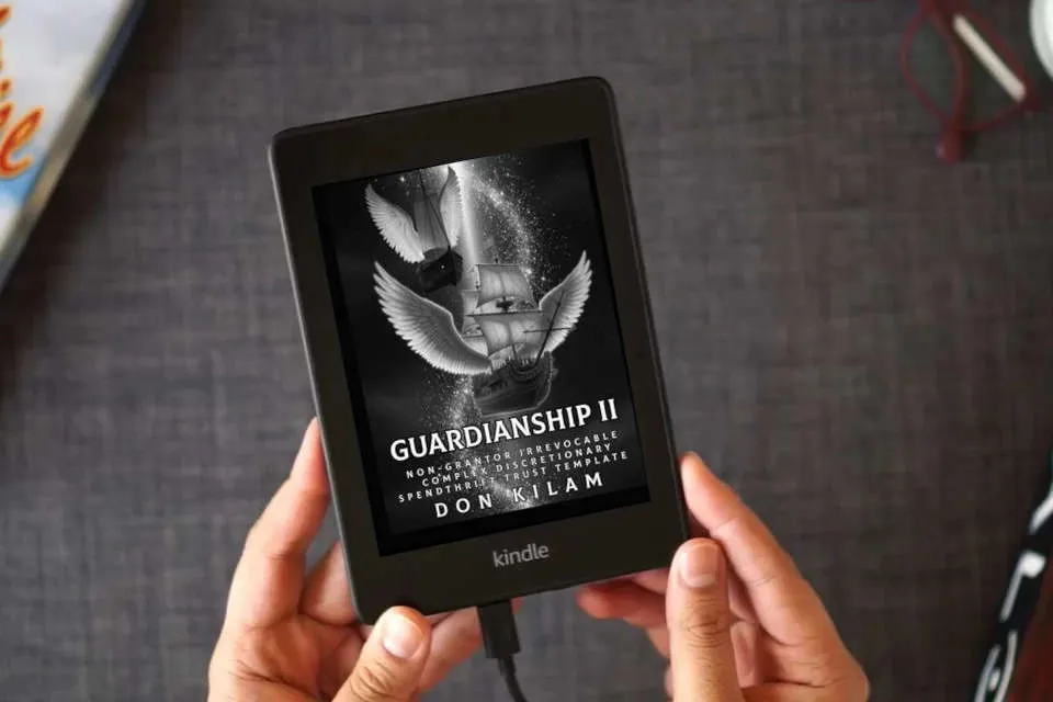 Read Online Guardianship II: Non-Grantor Irrevocable Complex Discretionary Spendthrift Trust Template as a Kindle eBook