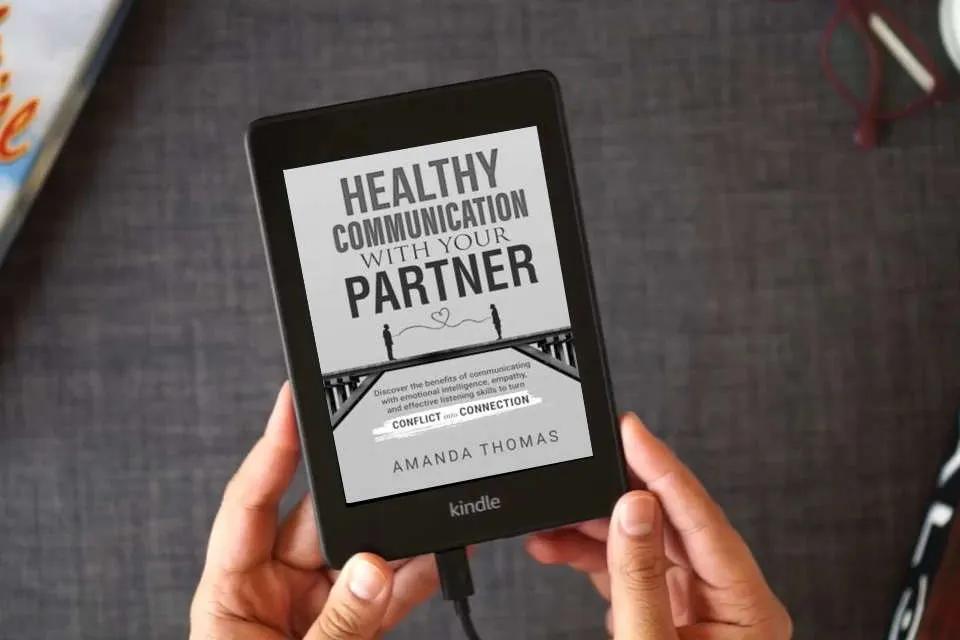 Read Online Healthy Communication With Your Partner: Discover the Benefits of Communicating with Emotional Intelligence, Empathy & Effective Listening Skills to Turn Conflict into Connection as a Kindle eBook