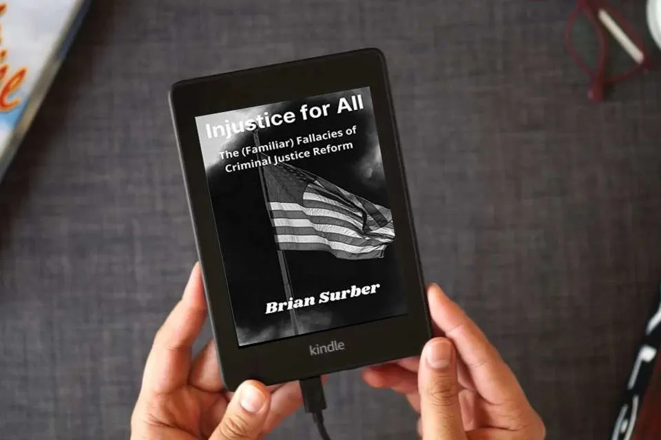 Read Online Injustice for All: The (Familiar) Fallacies of Criminal Justice Reform as a Kindle eBook