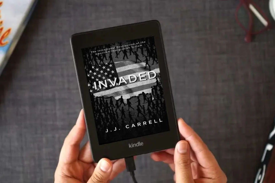 Read Online Invaded: The Intentional Destruction of the American Immigration System as a Kindle eBook
