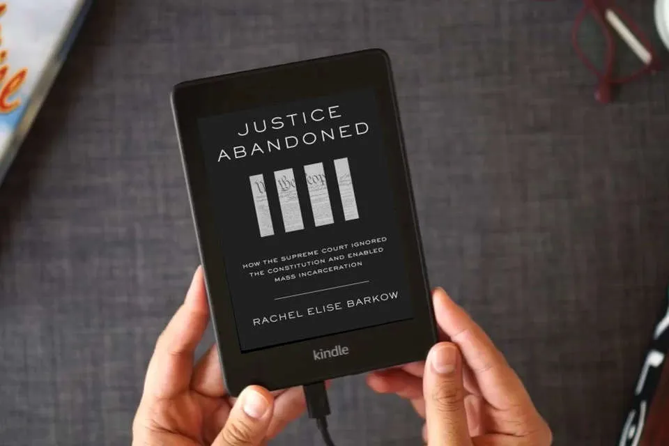 Read Online Justice Abandoned: How the Supreme Court Ignored the Constitution and Enabled Mass Incarceration as a Kindle eBook