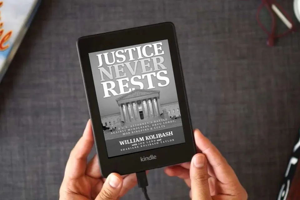 Read Online Justice Never Rests: A U.S. Attorney's Battle against Murderers, Drug Lords, Mob Kingpins & Cults as a Kindle eBook