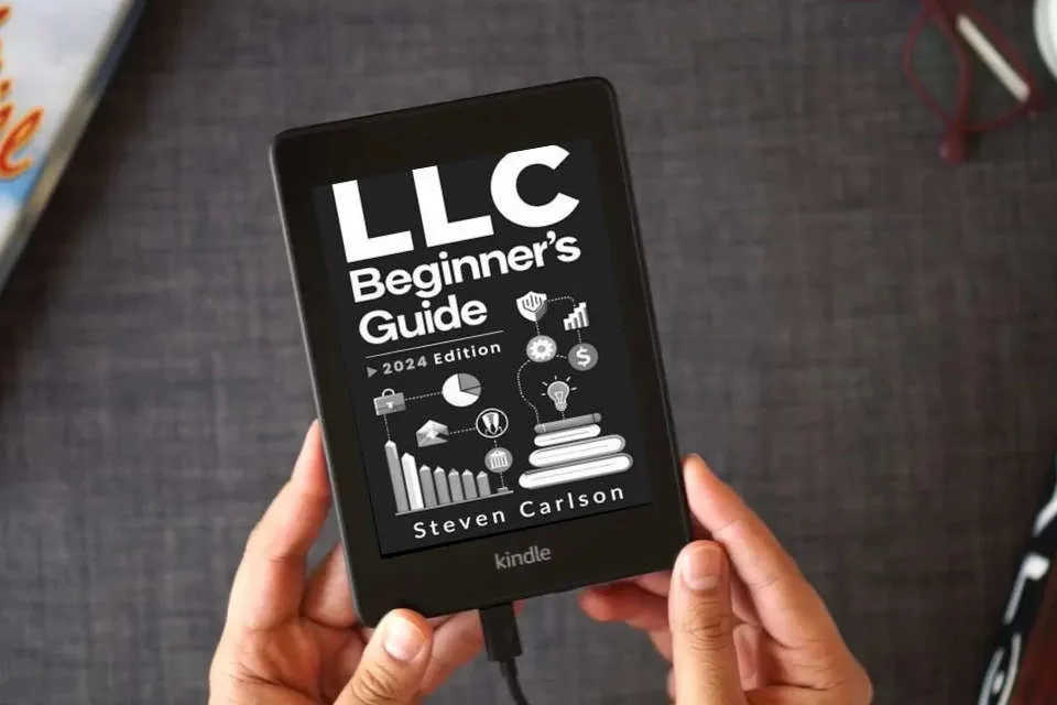 Read Online LLC Beginner’s Guide: A Practical and Up-to-Date Manual to Start and Grow Your Company with Ease, No Legal Experience Needed (Includes Tax Optimization Tips) (Start A Business) as a Kindle eBook