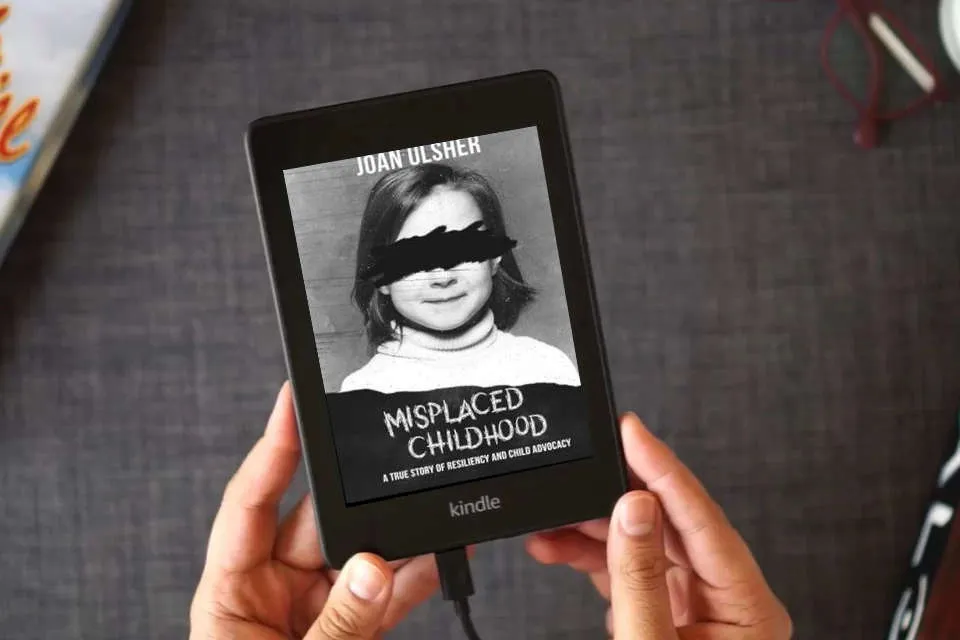 Read Online MISPLACED CHILDHOOD: A TRUE STORY OF RESILIENCY AND CHILD ADVOCACY as a Kindle eBook