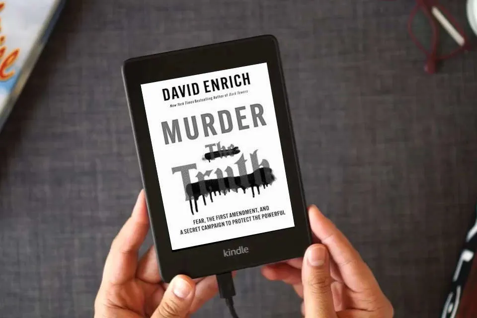 Read Online Murder the Truth: Fear, the First Amendment, and a Secret Campaign to Protect the Powerful as a Kindle eBook