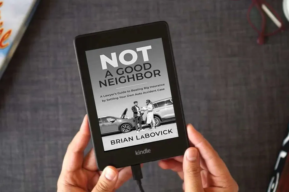 Read Online Not a Good Neighbor: A Lawyer’s Guide to Beating Big Insurance by Settling Your Own Auto Accident Case as a Kindle eBook