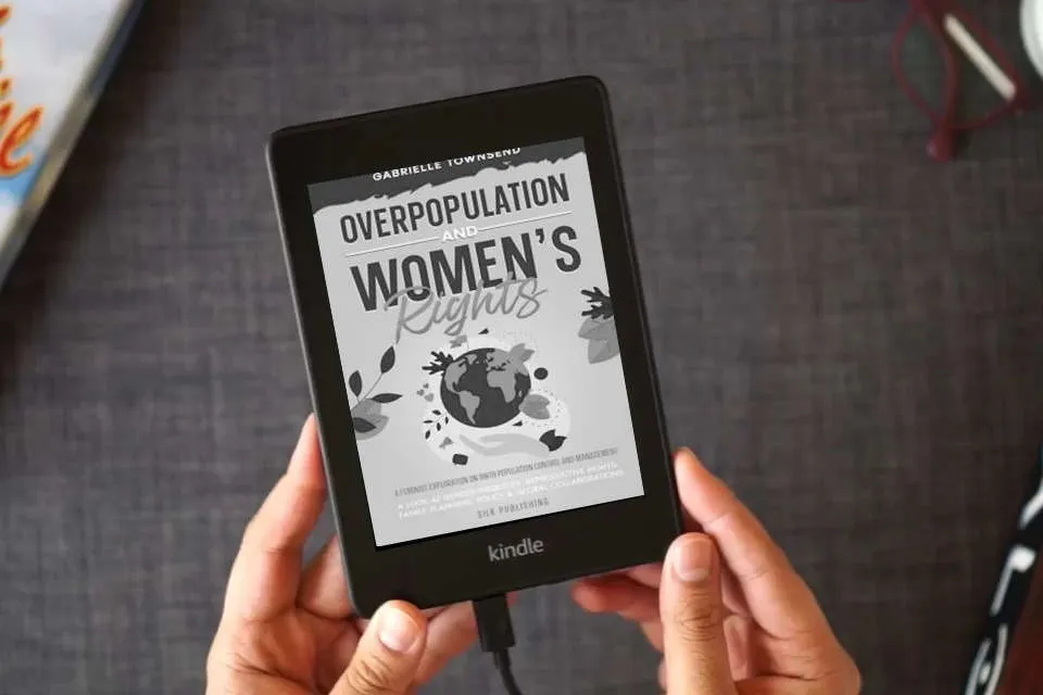 Read Online Overpopulation And Women's Rights: A Feminist Exploration On Birth Population Control and Management: A Look at Gender Inequities, Reproductive Rights, Family Planning, Policy & Global Collaborations as a Kindle eBook