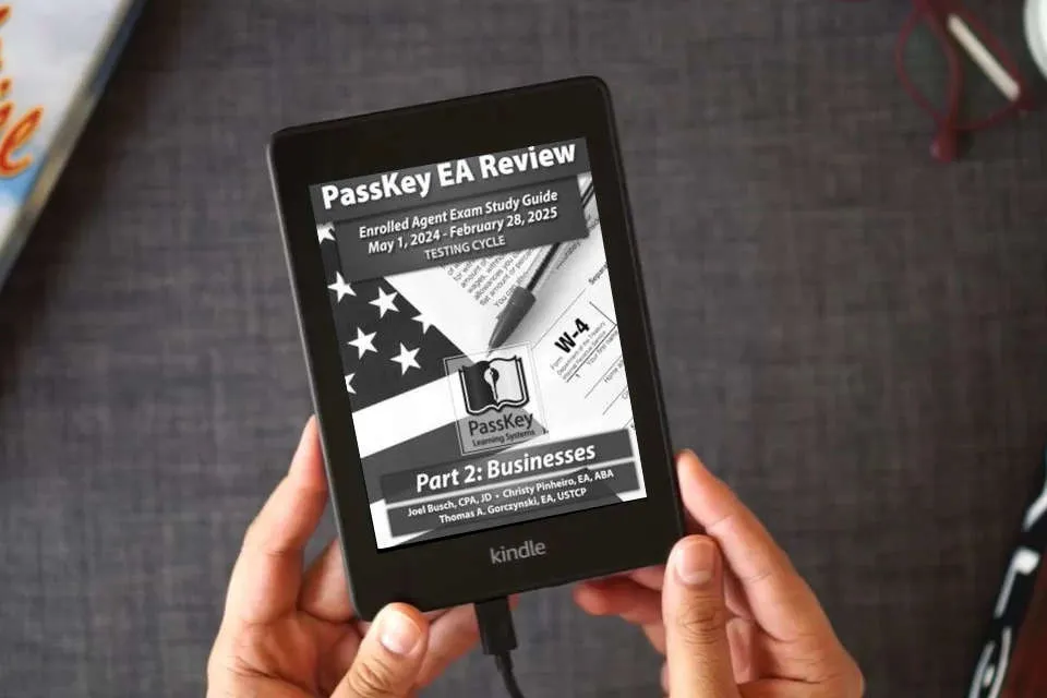 Read Online PassKey Learning Systems EA Review Part 2 Businesses; Enrolled Agent Study Guide: May 1, 2024-February 28, 2025 Testing Cycle (PassKey EA Review (May 1, 2024 - February 28, 2025 Testing Cycle)) as a Kindle eBook