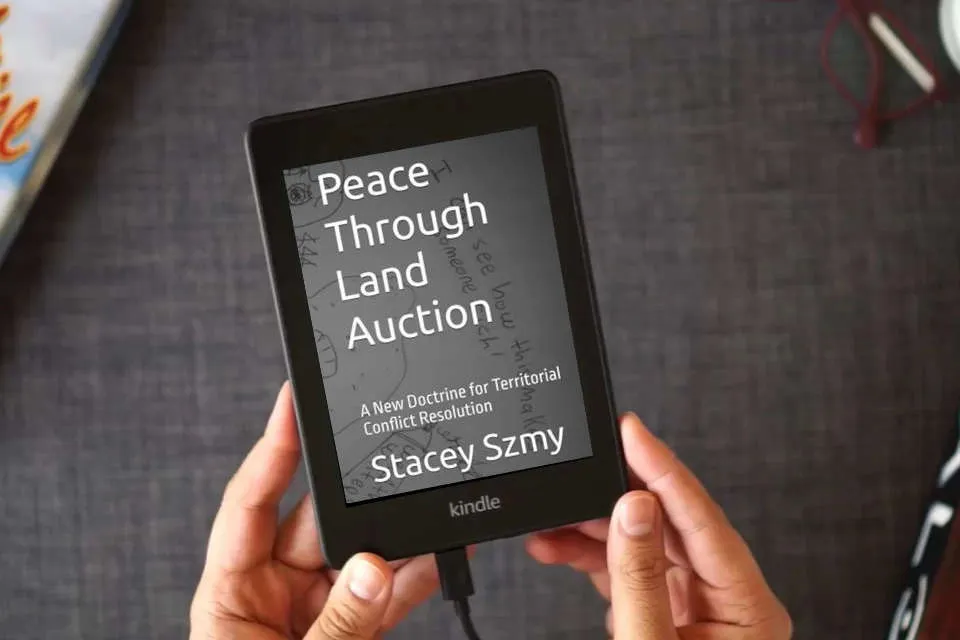 Read Online Peace Through Land Auction: A New Doctrine for Territorial Conflict Resolution as a Kindle eBook