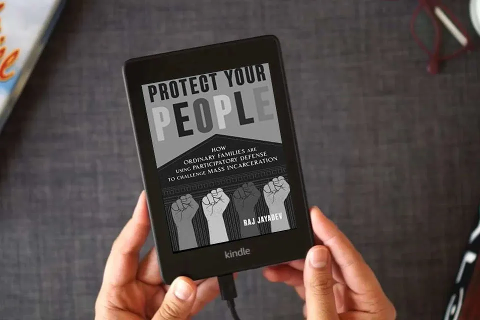 Read Online Protect Your People: How Ordinary Families Are Using Participatory Defense to Challenge Mass Incarceration as a Kindle eBook