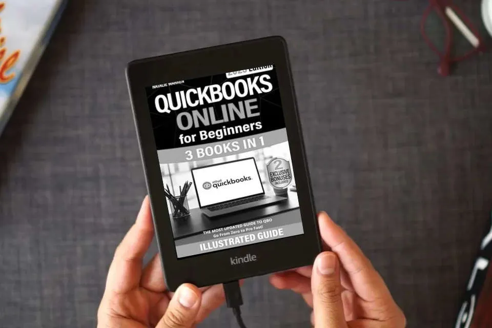 Read Online QuickBooks Online for Beginners: The Most Updated Illustrated Guide to QBO. Unlock Practical Tools, Automation Secrets, and Industry-Specific Strategies to Go from Zero to Pro Fast as a Kindle eBook