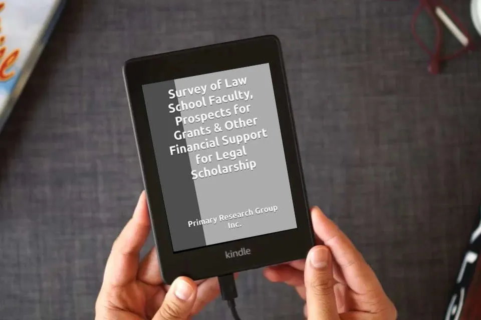 Read Online Survey of Law School Faculty, Prospects for Grants & Other Financial Support for Legal Scholarship as a Kindle eBook