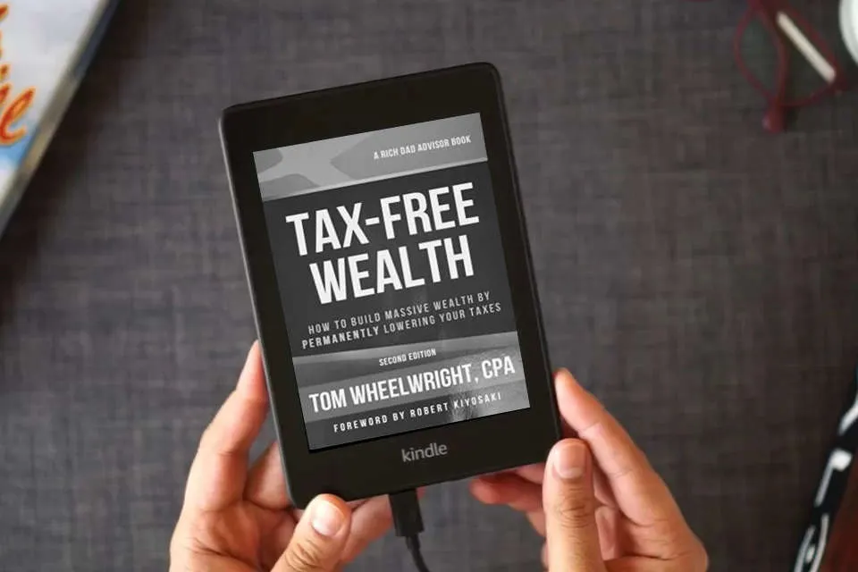 Read Online Tax-Free Wealth: How to Build Massive Wealth by Permanently Lowering Your Taxes (Rich Dad Advisors) as a Kindle eBook